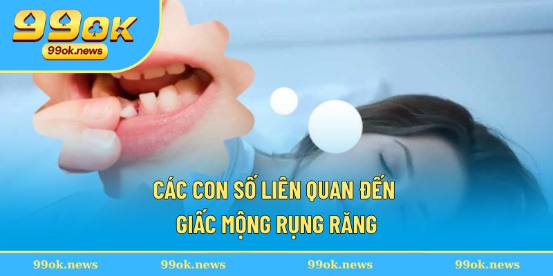 Các con số liên quan đến giấc mộng rụng răng Các con số liên quan đến giấc mộng rụng răng