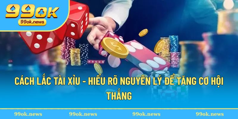 Cách Lắc Tài Xỉu