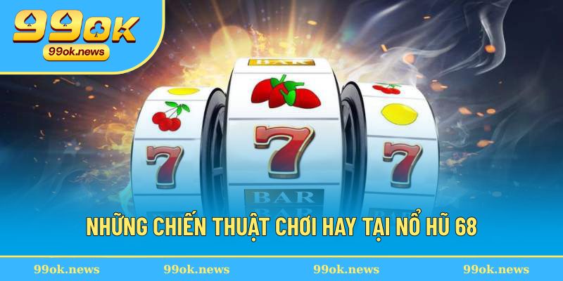 Hé lộ chiến thuật chơi tất thắng tại game nổ hũ 