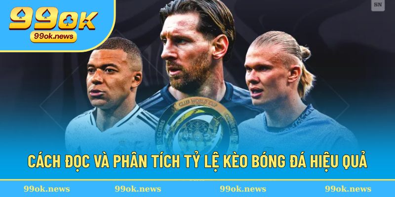 Phân tích rõ tình hình kèo và cách đọc chuẩn Phân tích rõ tình hình kèo và cách đọc chuẩn