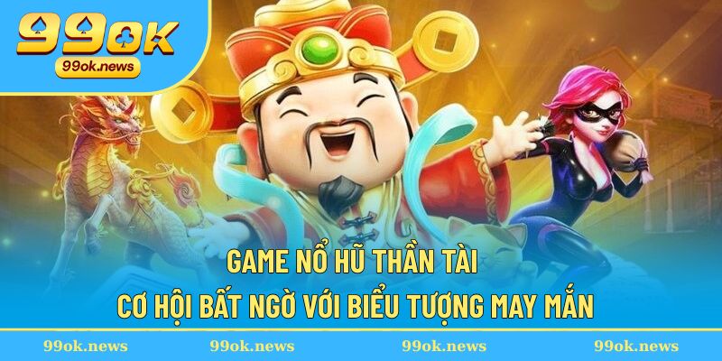Game nổ hũ Thần Tài