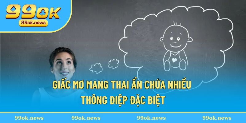 Giấc mơ mang thai ẩn chứa nhiều thông điệp đặc biệt Giấc mơ mang thai ẩn chứa nhiều thông điệp đặc biệt