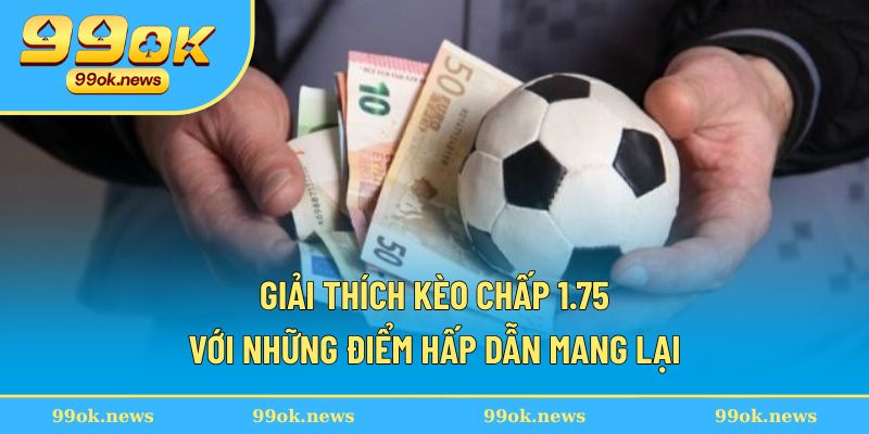 Giải thích kèo chấp với nhiều điểm nổi bật Giải thích kèo chấp với nhiều điểm nổi bật