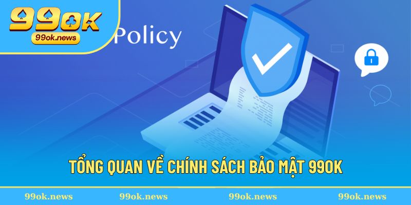 Giới thiệu đôi nét về chính sách bảo mật 99OK Giới thiệu đôi nét về chính sách bảo mật 99OK