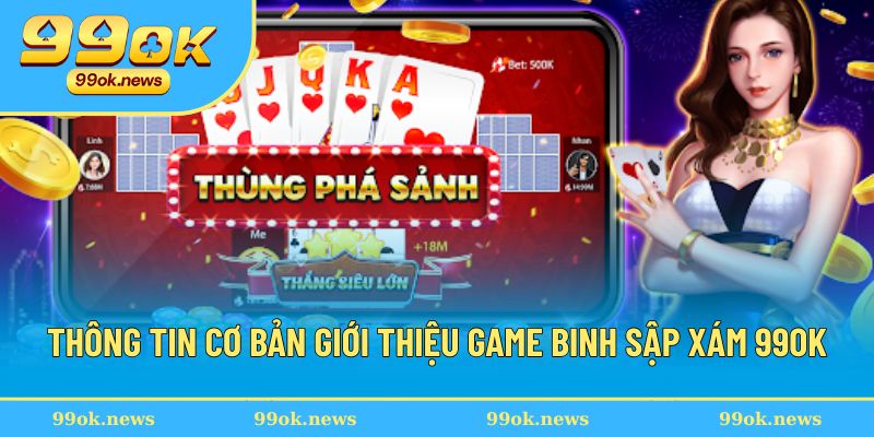 Thông tin cơ bản giới thiệu lựa chọn binh sập xám tại 99OK Thông tin cơ bản giới thiệu lựa chọn binh sập xám tại 99OK