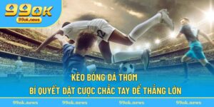 Kèo Bóng Đá Thơm