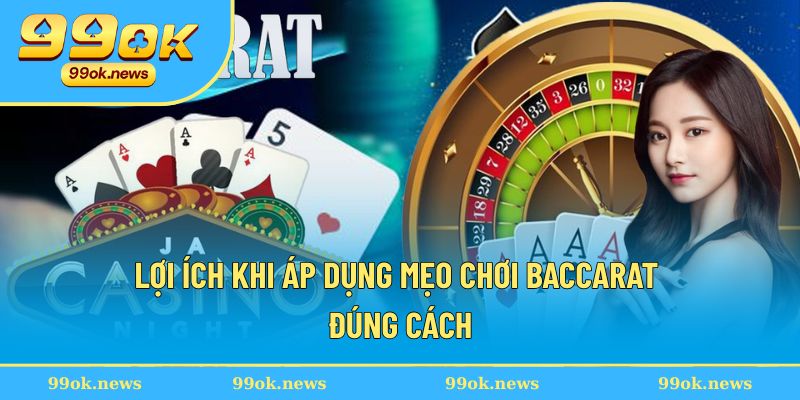 Lợi ích khi áp dụng mẹo chơi Baccarat đúng cách Lợi ích khi áp dụng mẹo chơi Baccarat đúng cách