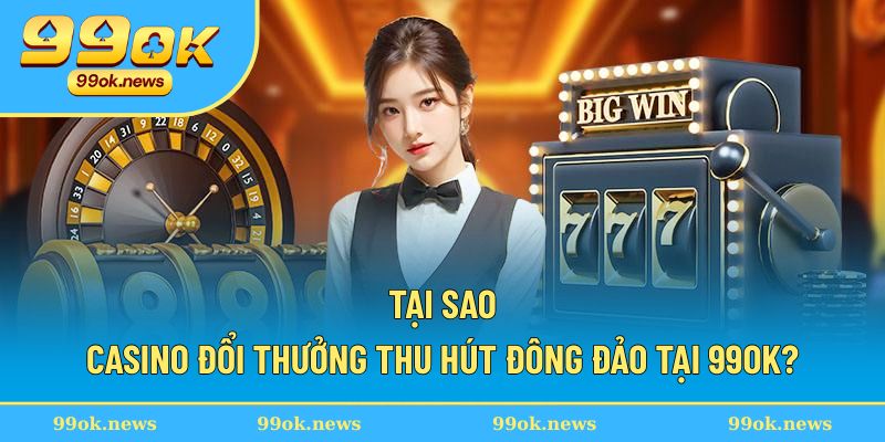 Tại sao trò chơi bài tại đây luôn thu hút đông đảo người chơi