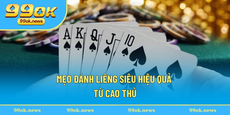 Mẹo đánh liêng siêu hiệu quả từ cao thủ