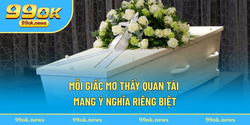 Mỗi giấc mơ thấy quan tài mang ý nghĩa riêng biệt Mỗi giấc mơ thấy quan tài mang ý nghĩa riêng biệt