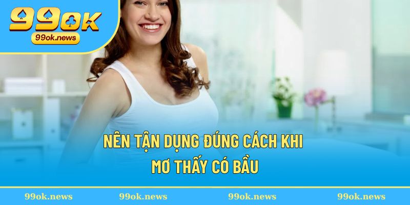 Nên tận dụng đúng cách khi mơ thấy có bầu Nên tận dụng đúng cách khi mơ thấy có bầu