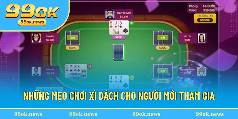 Những mẹo chơi xì dách cho người mới tham gia