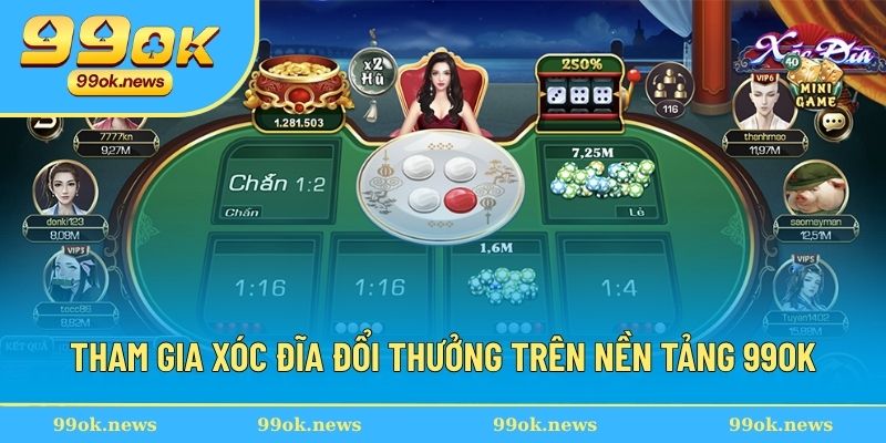 Tham gia xóc đĩa đổi thưởng trên nền tảng 99Ok Tham gia xóc đĩa đổi thưởng trên nền tảng 99Ok