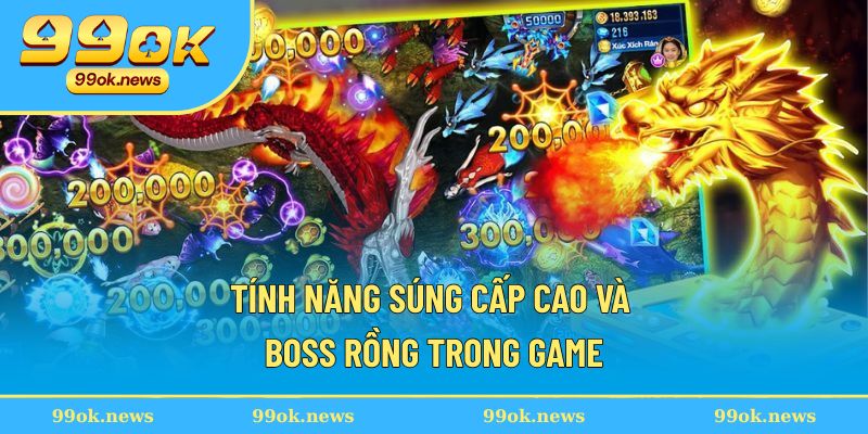 Tính năng súng cấp cao và boss rồng trong game Tính năng súng cấp cao và boss rồng trong game