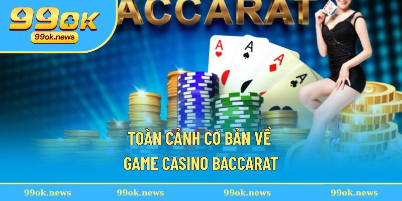 Toàn cảnh cơ bản về game casino Baccarat Toàn cảnh cơ bản về game casino Baccarat