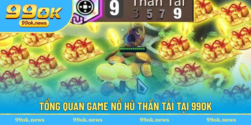 Đôi nét thông tin giới thiệu game nổ hũ Thần Tài