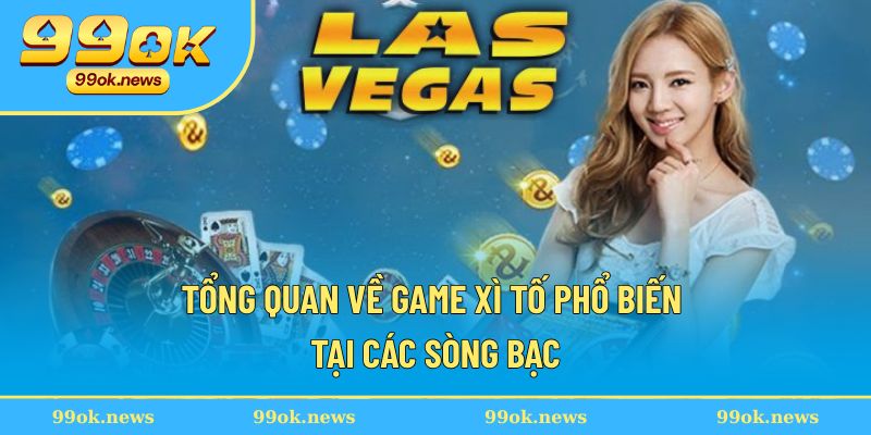 Tổng quan về game xì tố phổ biến tại các sòng bạc Tổng quan về game xì tố phổ biến tại các sòng bạc