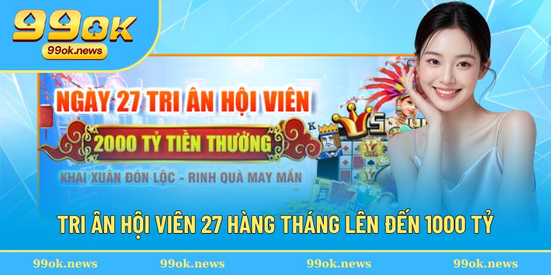 Tri ân thưởng lớn chỉ trong ngày 27 hằng tháng